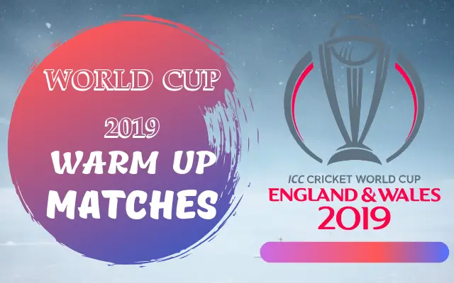 ICC Cricket World Cup 2019 Warm-Up Matches Schedule ... - 640 x 400 png 255kB