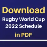 Rugby World Cup 2022 Schedule PDF Download, RWC 2022 Fixtures, Time, Dates