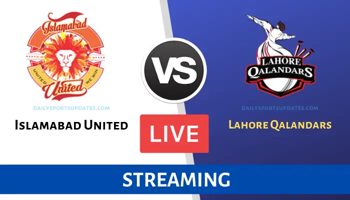 Islamabad United vs Lahore Qalandars Live Streaming
