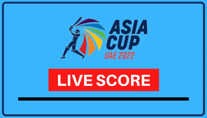 Asia Cup Live Score Today Match 2022